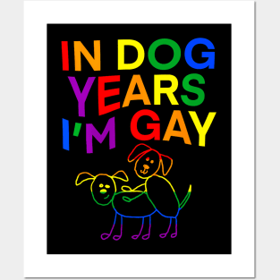 In Dog Years I'm Gay  LGBT Pride Posters and Art